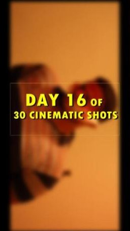 Day 16 of 30 cinematic shots