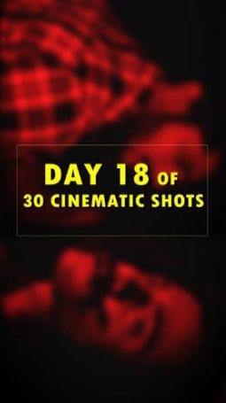 Day 18 of 30 cinematic shots